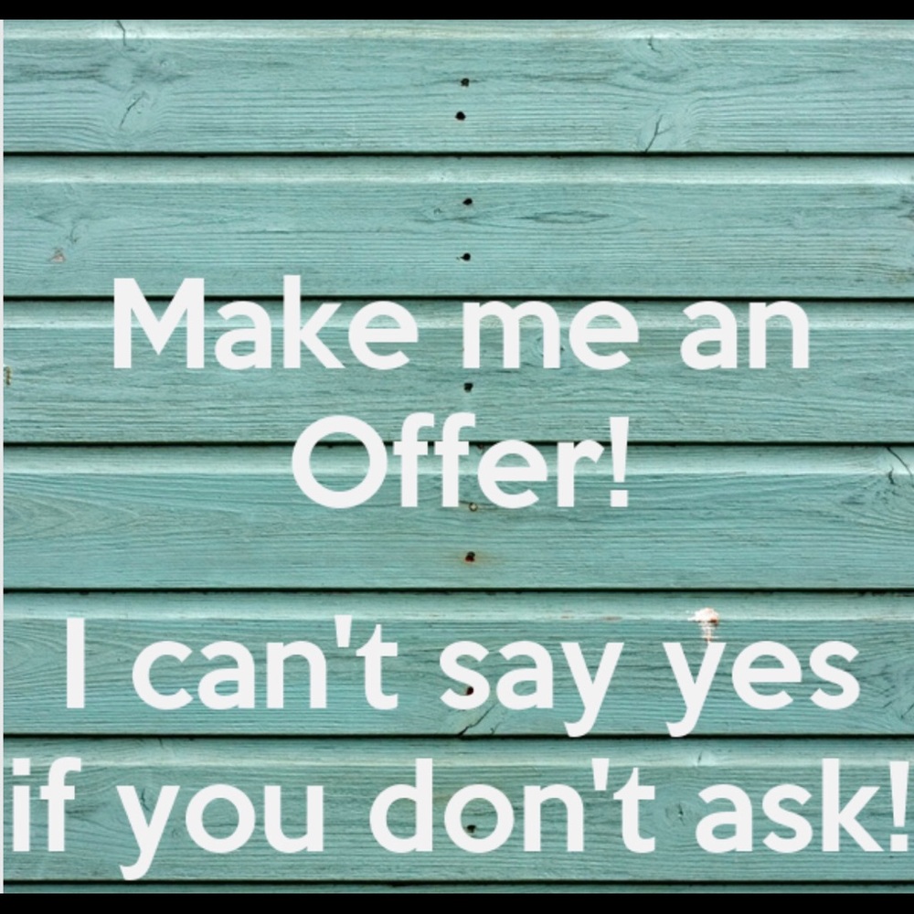 MAKE ME AN OFFER!!